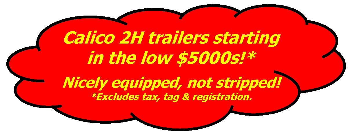 Calico 2H trailers starting in the low $5000's!